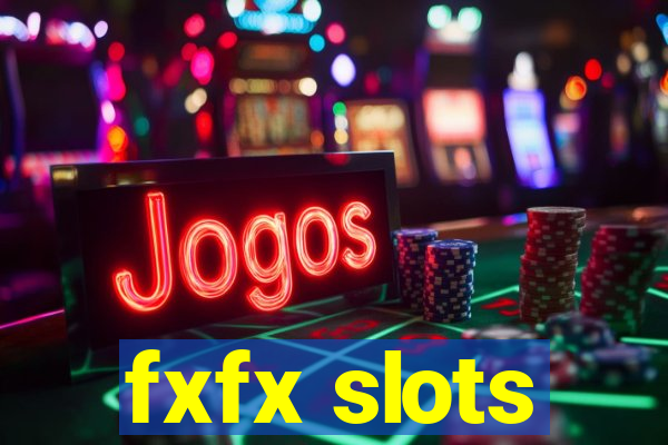 fxfx slots